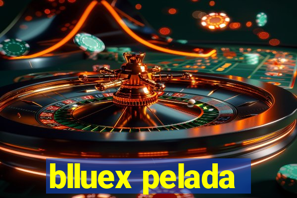 blluex pelada